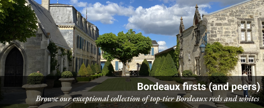 Bordeaux firsts (and peers) - our exceptional collection of top tier Bordeaux